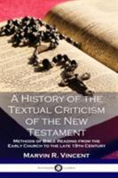 A History of the Textual Criticism of the New Testament: Methods of Bible Reading from the Early Church to the late 19 th Century 178987002X Book Cover