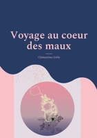 voyage au coeur des maux 2322392790 Book Cover
