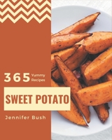 365 Yummy Sweet Potato Recipes: Make Cooking at Home Easier with Yummy Sweet Potato Cookbook! B08JB9LG1Q Book Cover