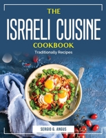 The Israeli Cuisine Cookbook: Traditionally Recipes 1804384038 Book Cover