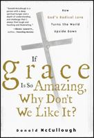 If Grace Is So Amazing, Why Don't We Like It 0787974374 Book Cover