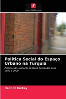 Política Social do Espaço Urbano na Turquia: Políticas de Habitação de Baixa Renda dos anos 1980 a 2000 6203187240 Book Cover