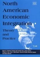 North American Economic Integration: Theory and Practice 1840641029 Book Cover