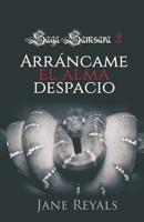 Arráncame el alma despacio: Saga Samsara 2 B099C5G67B Book Cover