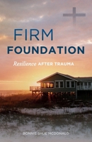 Firm Foundation: Resilience After Trauma B0GZRMZCLB Book Cover