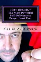 GOT DEMON? The Most Powerful Self-Deliverance Prayer Book Ever: Every Individual Must Pray It! Every Household Must Have It! Believers and Non-Believers Alike Must Read It! 1546661557 Book Cover