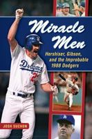 Miracle Men: Hershiser, Gibson, and the Improbable 1988 Dodgers 1600788068 Book Cover