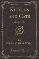 Kittens and Cats; a Book of Tales 9356379319 Book Cover