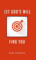Let God's Will Find You 1680311131 Book Cover