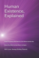 Human Existence, Explained: Answers for Humans Who Want the Truth Without the Woo Woo B0FS7RR739 Book Cover