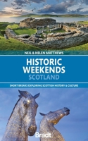 Historic Weekends Scotland: short breaks exploring Scottish history & culture 1804693537 Book Cover