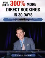 300% More Direct Bookings in 30 Days: A Complete Copywriting System for Anyone Who Wants Measurable Results 0692726322 Book Cover