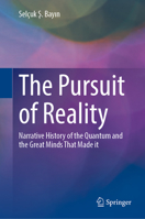 The Pursuit of Reality: Narrative History of the Quantum and the Great Minds That Made It 9819910307 Book Cover