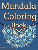 Mandala Coloring Book: For Adults With 50 Different Mandalas Coloring Pages | Stress Relieving Mandala Designs for Adults Relaxation B08YDB1XTY Book Cover