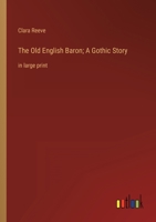 The Old English Baron; A Gothic Story: in large print 336834028X Book Cover