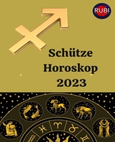 Schütze. Horoskop 2023 B0BMSVFS59 Book Cover