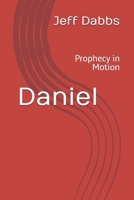 Daniel: Prophecy in Motion B0H287LRD6 Book Cover