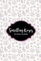 Smelling Roses My Stool Log Book: Elegant Handy Stool Tracker 1797923447 Book Cover
