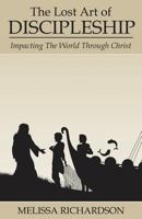 The Lost Art of Discipleship: Impacting the World Through Christ 1630044784 Book Cover