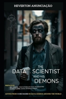 The Data Scientist and his Demons: Advice from 31 big names in data science around the world - Covers Technologies, Architectures, Tools, LGPD, ... Statistics, Trends, .... (CX Trilogy) B0DPHTCNF5 Book Cover