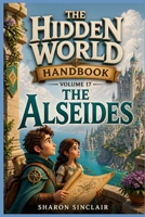 The Alseides (The Hidden World Handbook Series) B0GL37J7DL Book Cover