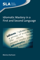 Idiomatic Mastery in a First and Second Language (Volume 130) 1800413327 Book Cover