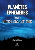 Planètes éphémères: Tome I - Entre ciel et mer B0CDQXZ1ND Book Cover