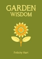 Garden Wisdom. by Felicity Hart 1849533865 Book Cover