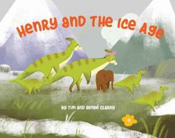 Henry and the Ice Age 1957850264 Book Cover