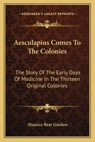 Aesculapius Comes to the Colonies 1163150835 Book Cover