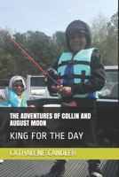 The Adventures of Collin and August Moon: King for the Day 1671647939 Book Cover