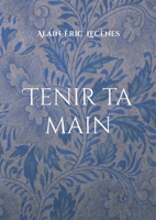 Tenir ta main 2322597864 Book Cover