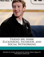 Friend Me: Mark Zuckerberg, Facebook, and Social Networking 1170062741 Book Cover