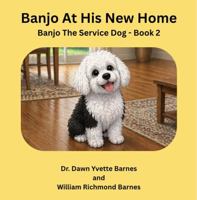 Banjo At His New Home: Banjo, the Service Dog - Book 2 B0H14PTR2N Book Cover