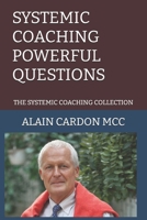 SYSTEMIC COACHING POWERFUL QUESTIONS: THE SYSTEMIC COACHING COLLECTION B08K41XTYK Book Cover