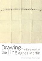 Drawing the Line: The Early Work of Agnes Martin 0520288246 Book Cover