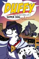 Duffy: The Adventures of a Super Dog 1613469926 Book Cover