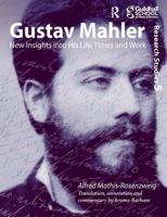 Gustav Mahler: New Insights into His Life Times and Work (Guildhall Research Studies) 0754653536 Book Cover