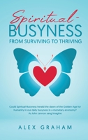 Spiritual-Busyness: From Surviving to Thriving 1637673884 Book Cover