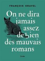 ON NE DIRA JAMAIS ASSEZ DE BIEN DES MAUVAIS ROMANS 2897117788 Book Cover