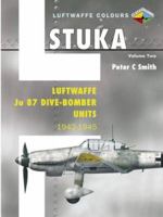 Stuka Volume Two: Luftwaffe Ju 87 Dive-Bomber Units 1942-1945 (Luftwaffe Colours) 1903223709 Book Cover