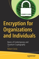 Encryption for Organizations and Individuals: Basics of Contemporary and Quantum Cryptography 1484260554 Book Cover