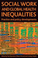 Social work and global health inequalities: Practice and policy developments 1847421962 Book Cover