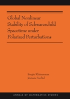 Global Nonlinear Stability of Schwarzschild Spacetime Under Polarized Perturbations: (ams-210) 0691212430 Book Cover