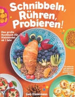Schnibbeln, Rühren, Probieren!: Das große Kochbuch für Kleinkinder ab 1 Jahr - 70 einfache und gesunde Rezepte zum gemeinsamen Kochen (German Edition) 391125203X Book Cover