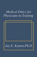 Medical Ethics for Physicians-In-Training 1489916741 Book Cover