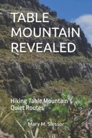 TABLE MOUNTAIN REVEALED: Hiking Table Mountain’s Quiet Routes B0FJM36SVP Book Cover