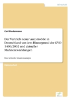 Der Vertrieb Neuer Automobile in Deutschland VOR Dem Hintergrund Der Gvo 1400/2002 Und Aktueller Marktentwicklungen 3838688651 Book Cover
