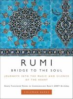 Rumi: Bridge to the Soul: Journeys into the Music and Silence of the Heart 0061338168 Book Cover