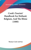 Cook's Tourists' Handbook for Holland, Belgium, and the Rhine 1164612832 Book Cover
